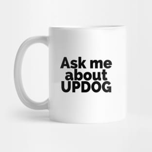 Ask Me about Updog Mug